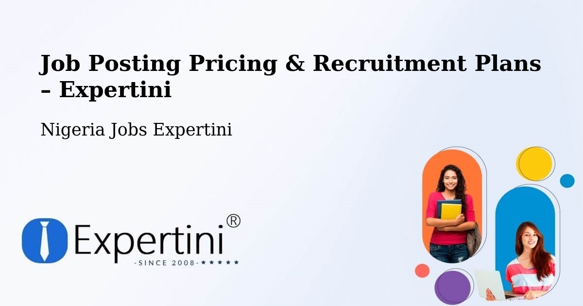 Job Posting Pricing & Recruitment Plans – Agenebode - Agenebode, Nigeria Jobs Expertini